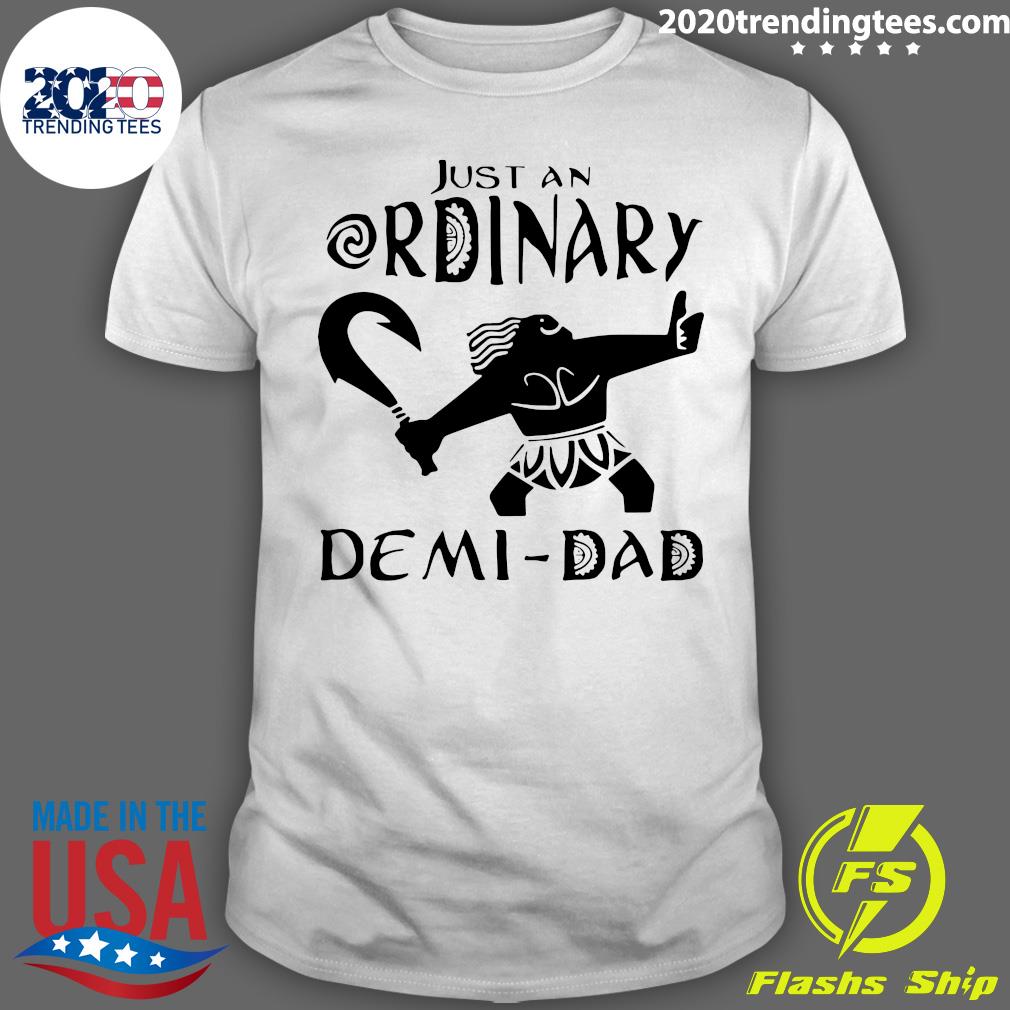 Just An Ordinary Demi Dad - Adult & Kids T-Shirts, Sweatshirts & Hoodies apparel design preview 1