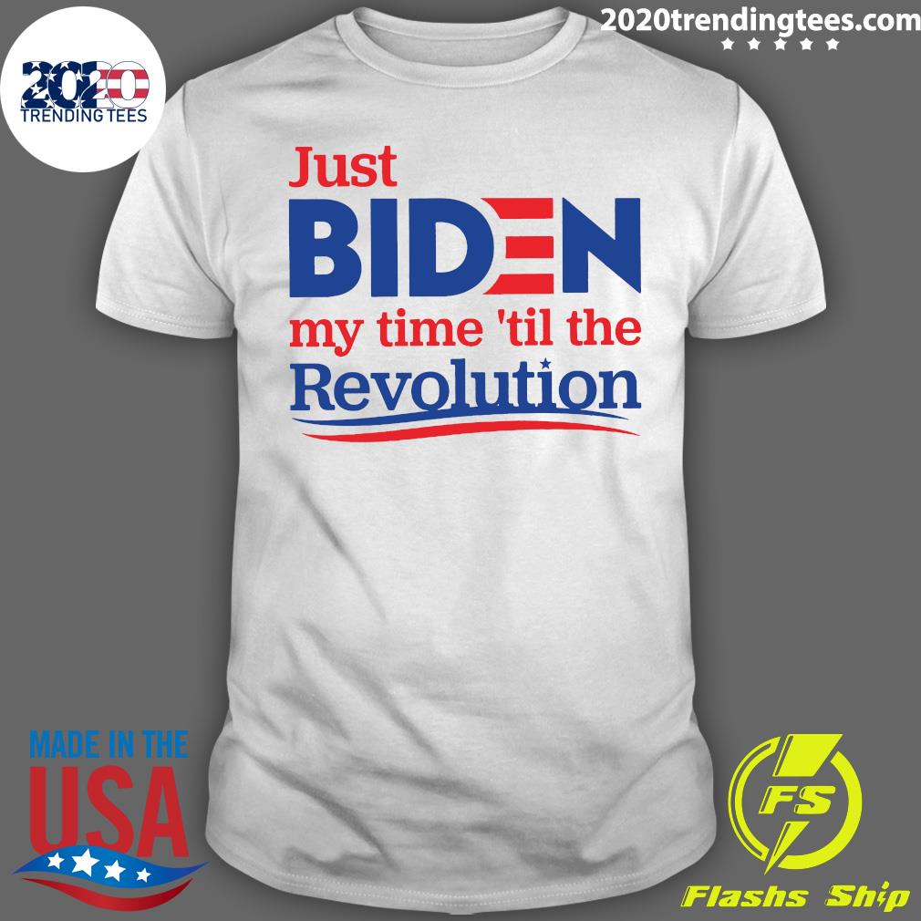 Just Biden My Time 'til The Revolution - Adult & Kids T-Shirts, Sweatshirts & Hoodies apparel design preview 1