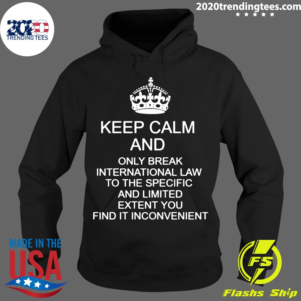 Keep Calm And Only Break International Law To The - Adult & Kids T-Shirts, Sweatshirts & Hoodies apparel design preview 2