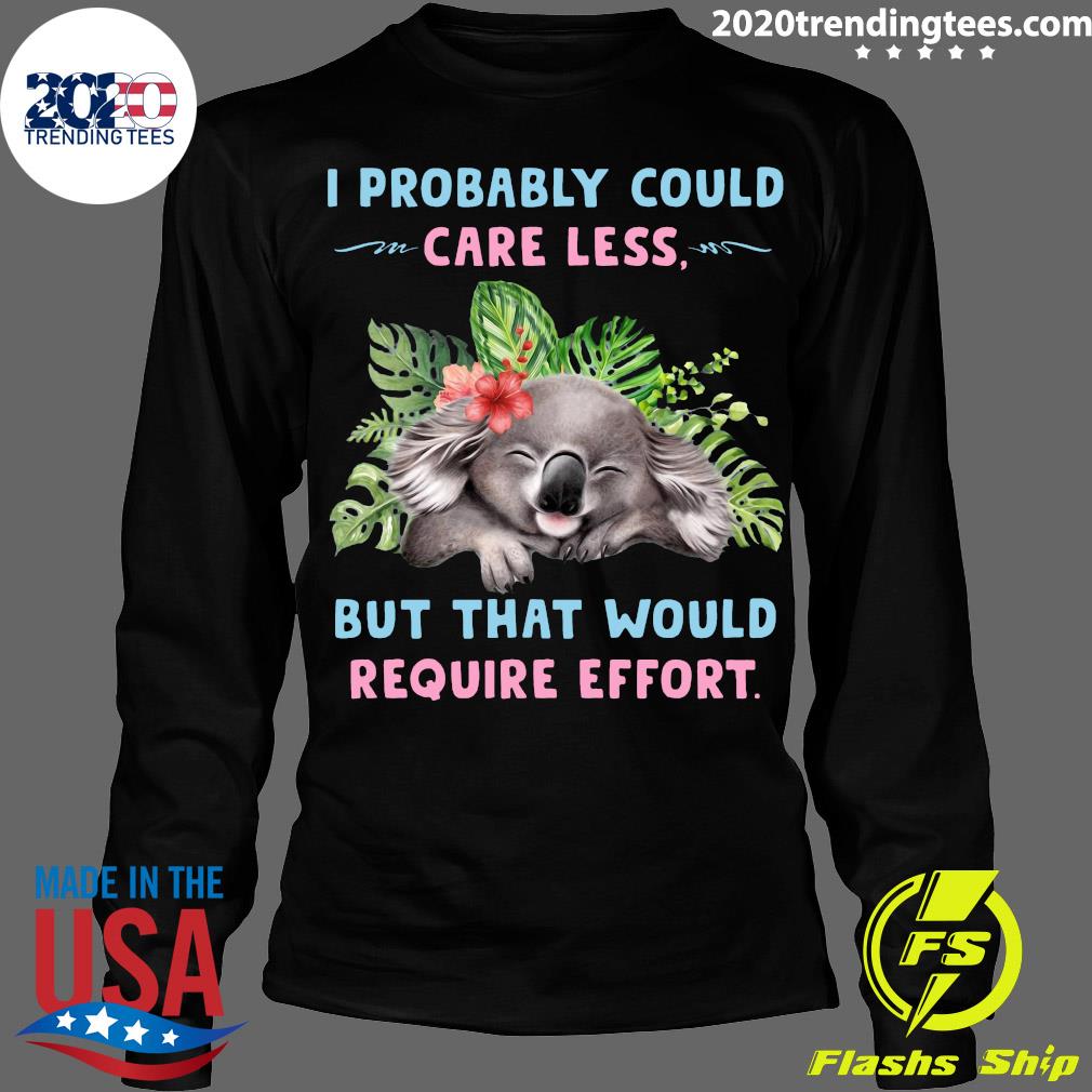 Koala I Probably Could Care Less But That Would - Adult & Kids T-Shirts, Sweatshirts & Hoodies apparel design preview 4