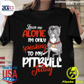 Leave Me Alone I'm Only Speaking To My Pitbull Day - Adult & Kids T-Shirts, Sweatshirts & Hoodies apparel design preview 1