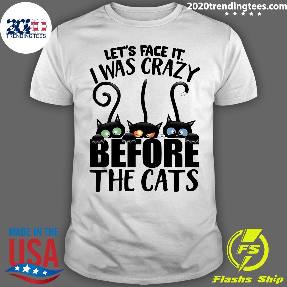 Let's Face It I Was Crazy Before The Cats - Adult & Kids T-Shirts, Sweatshirts & Hoodies apparel design preview 1