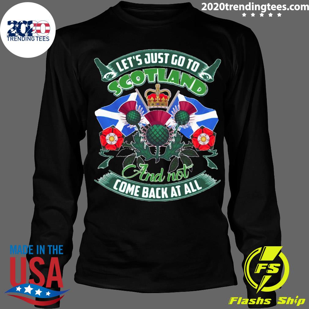 Let's Just Go To Scotland And Not Come Back At All - Adult & Kids T-Shirts, Sweatshirts & Hoodies apparel design preview 4