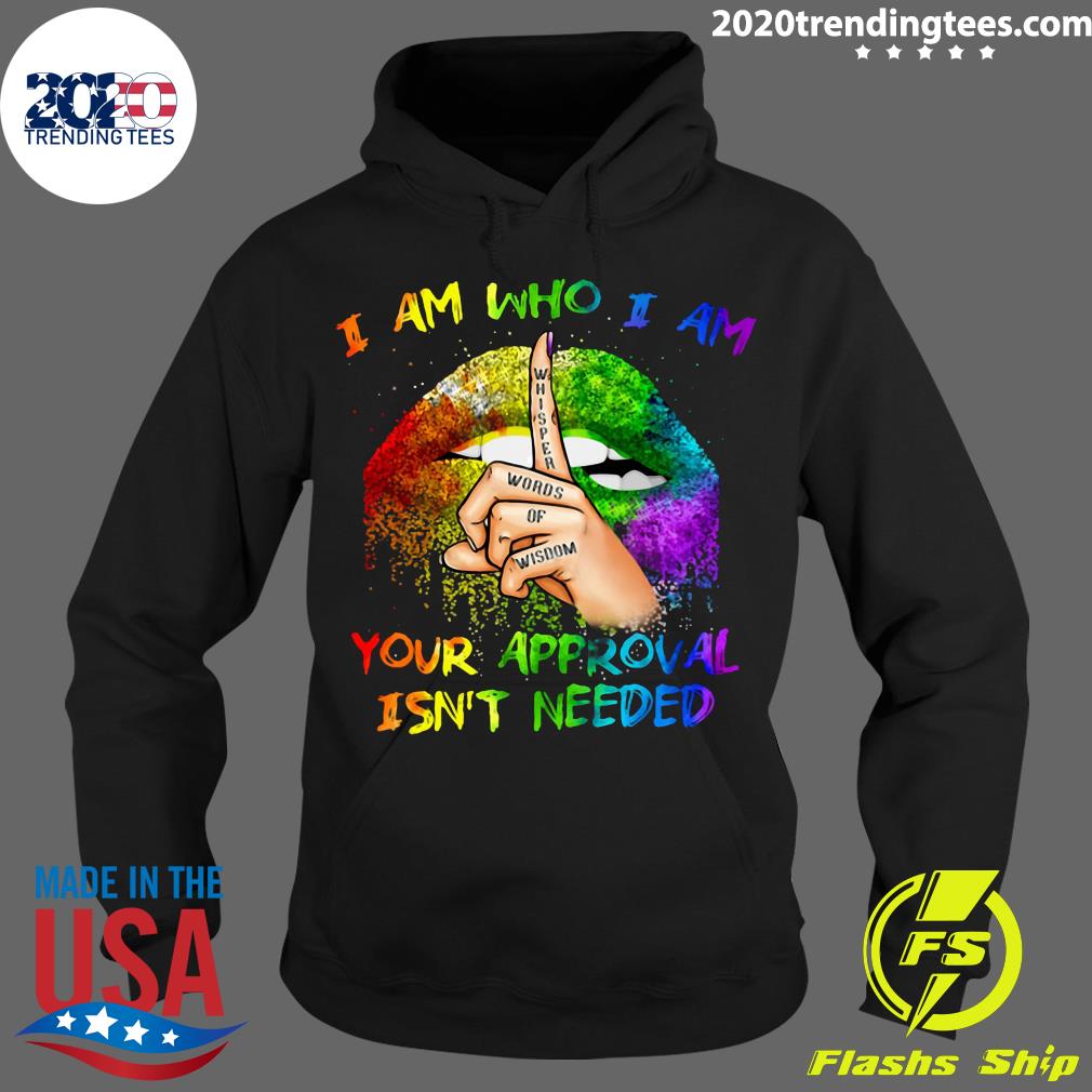 LGBT I Am Who Your Approval Isn't Needed Lips - Adult & Kids T-Shirts, Sweatshirts & Hoodies apparel design preview 2