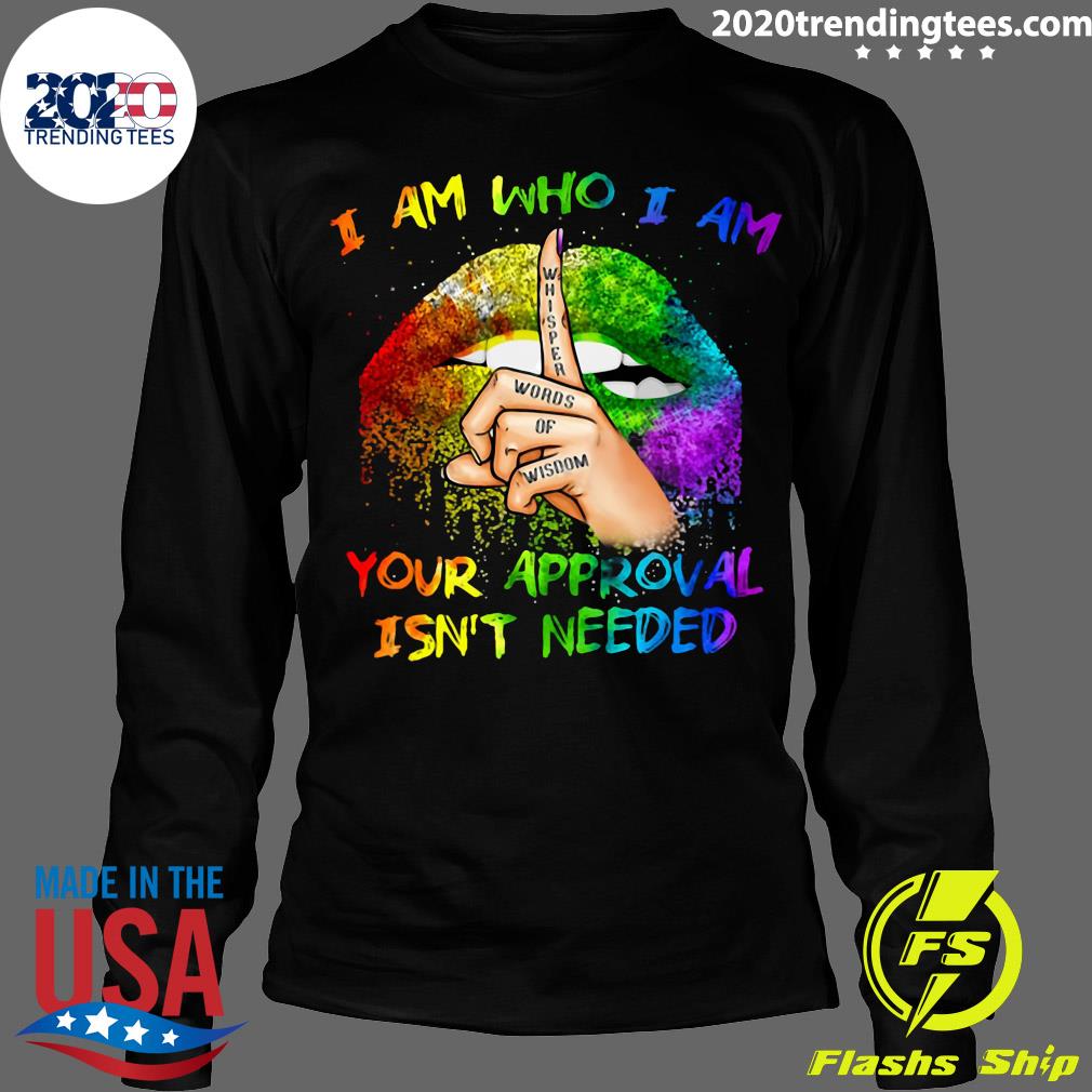 LGBT I Am Who Your Approval Isn't Needed Lips - Adult & Kids T-Shirts, Sweatshirts & Hoodies apparel design preview 4