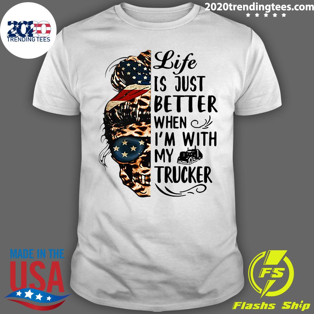 Life Is Better When I'm With Trucker - Adult & Kids T-Shirts, Sweatshirts & Hoodies apparel design preview 1