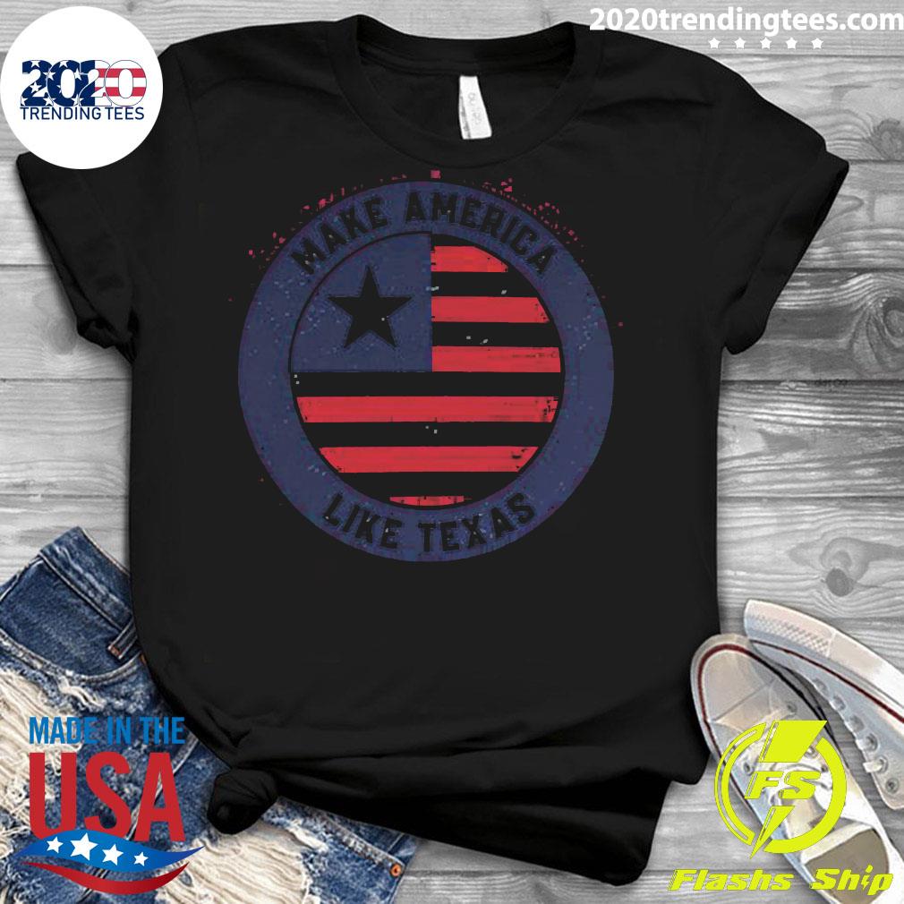 Make America Like Texas - Adult & Kids T-Shirts, Sweatshirts & Hoodies apparel design preview 3