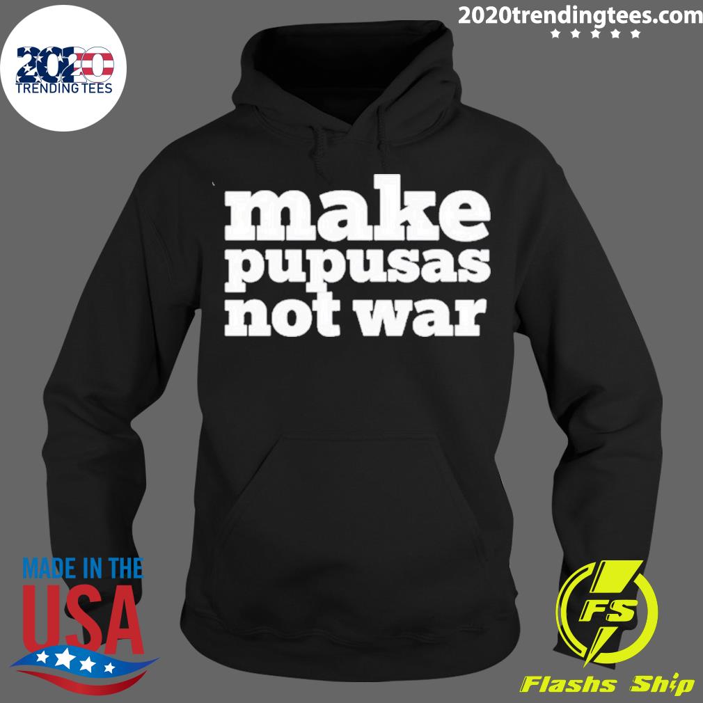 Make Pupusas Not War - Adult & Kids T-Shirts, Sweatshirts & Hoodies apparel design preview 2