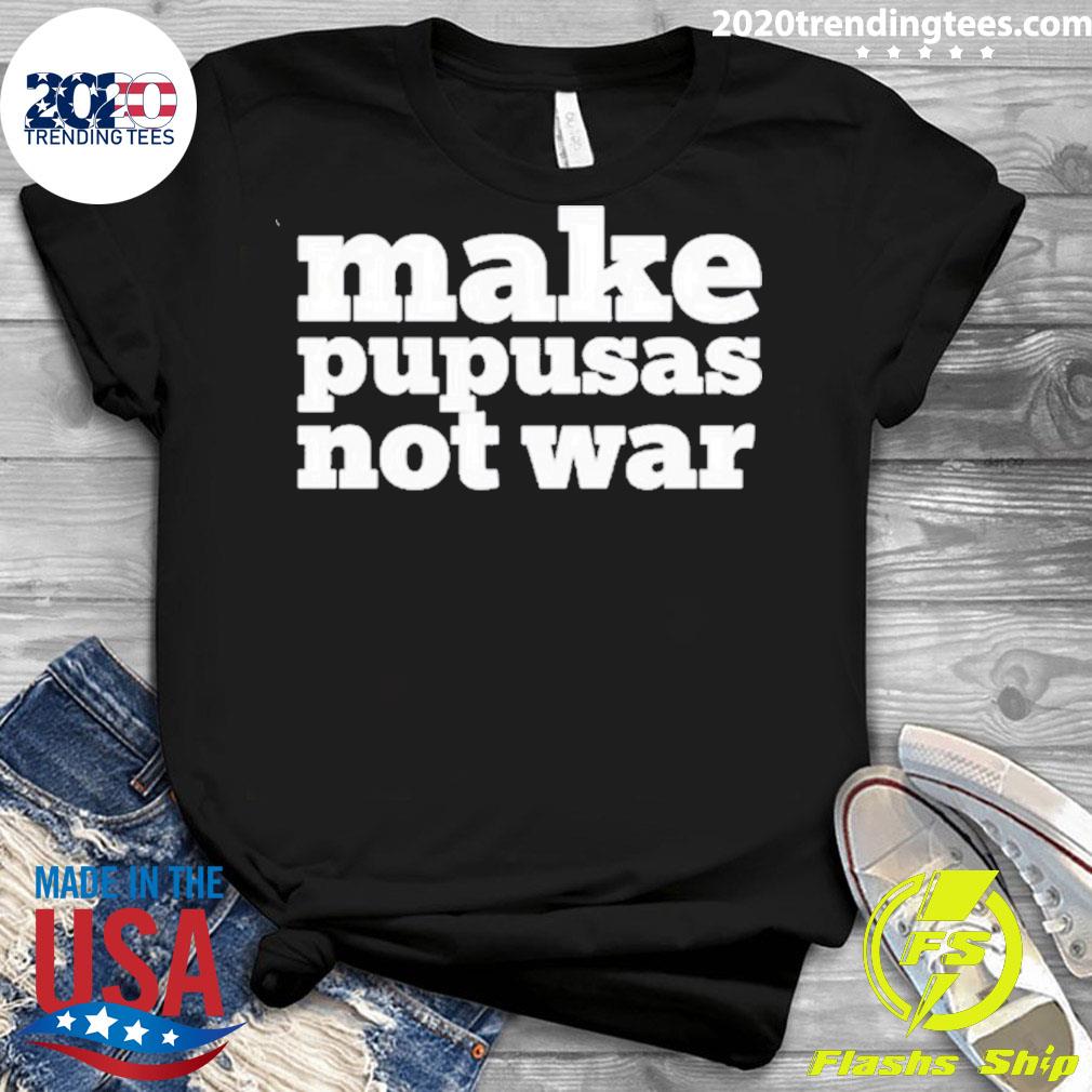 Make Pupusas Not War - Adult & Kids T-Shirts, Sweatshirts & Hoodies apparel design preview 3
