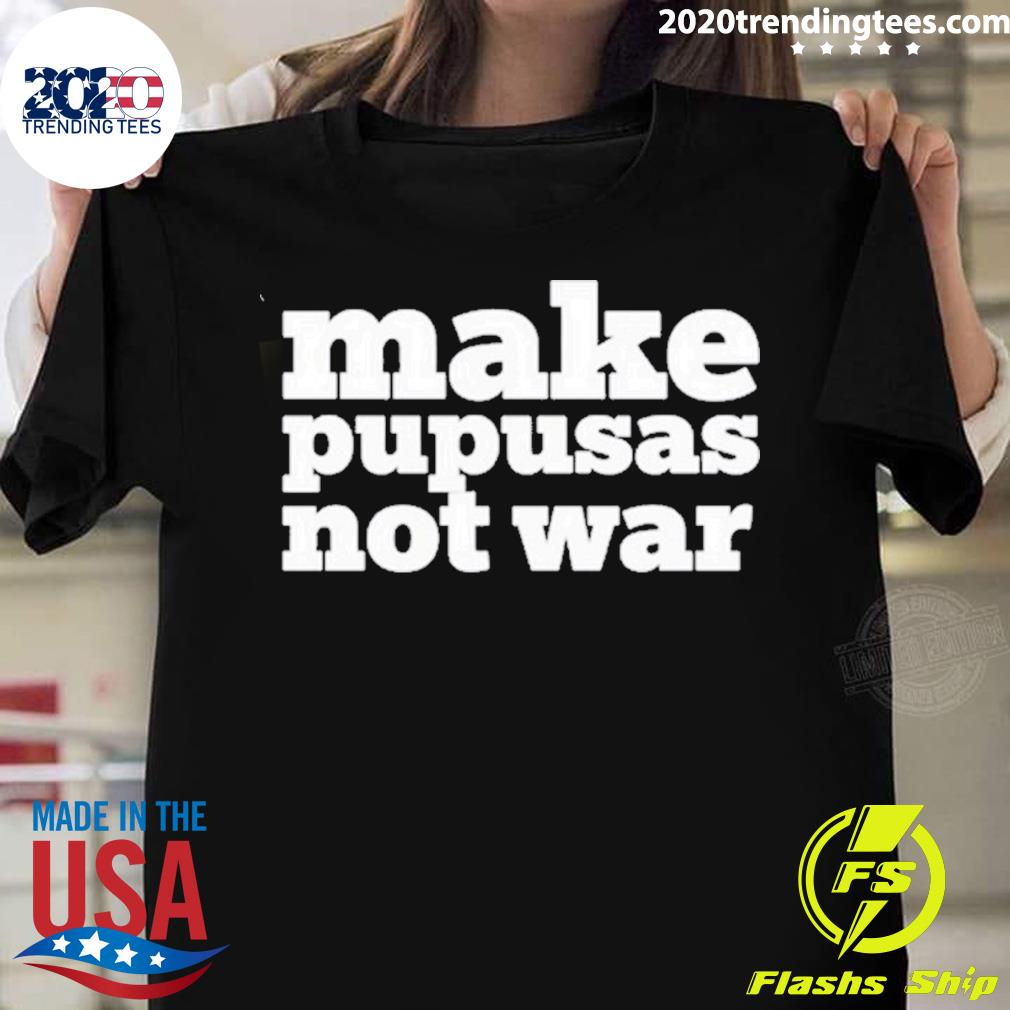 Make Pupusas Not War - Adult & Kids T-Shirts, Sweatshirts & Hoodies apparel design preview 1