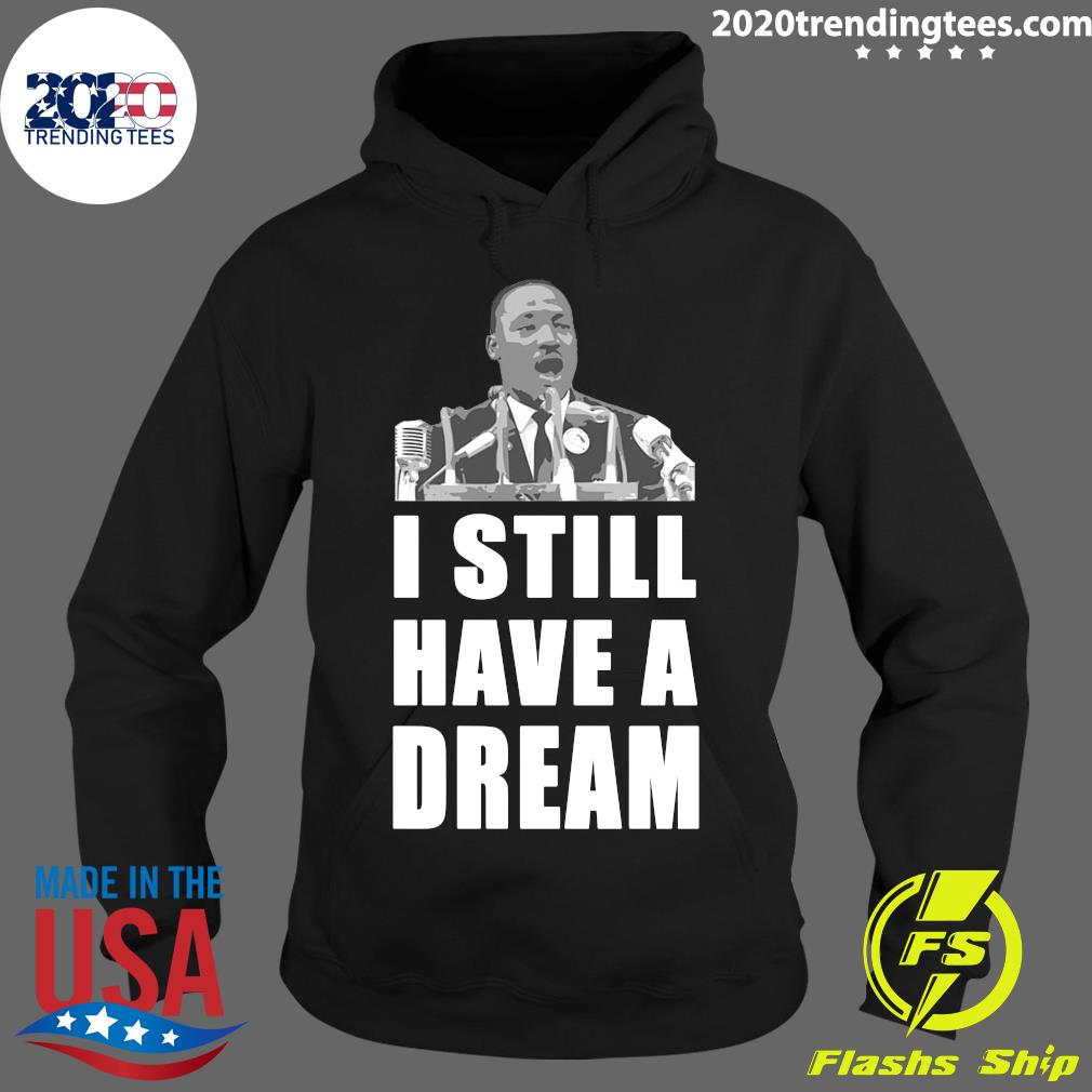 Martin Luther King Jr I Still Have A Dream - Adult & Kids T-Shirts, Sweatshirts & Hoodies apparel design preview 2