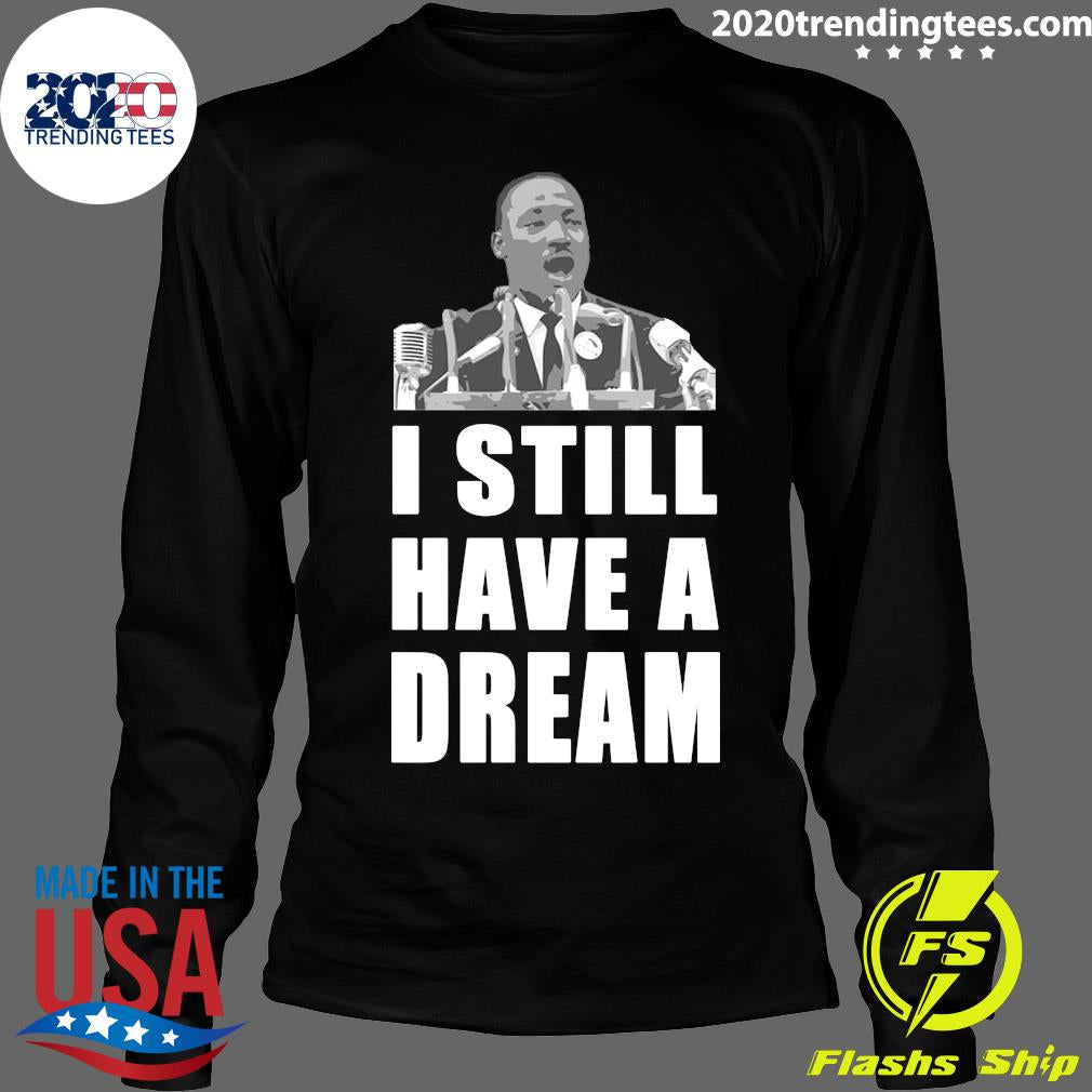 Martin Luther King Jr I Still Have A Dream - Adult & Kids T-Shirts, Sweatshirts & Hoodies apparel design preview 4