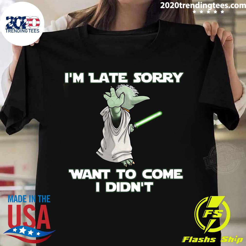 Master Yoda I'm Late Sorry Want To Come I Didn' - Adult & Kids T-Shirts, Sweatshirts & Hoodies apparel design preview 1