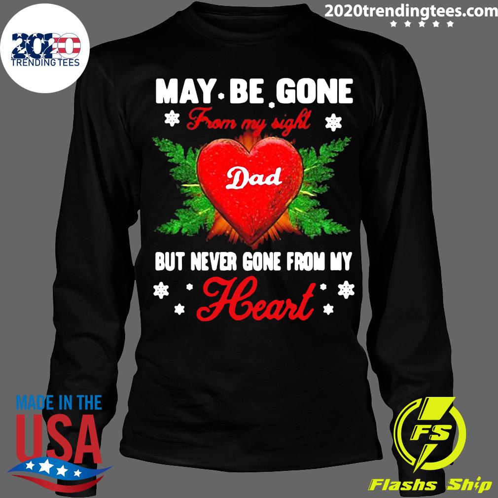 May Be Gone From My Sight Dad But Never Heart - Adult & Kids T-Shirts, Sweatshirts & Hoodies apparel design preview 4