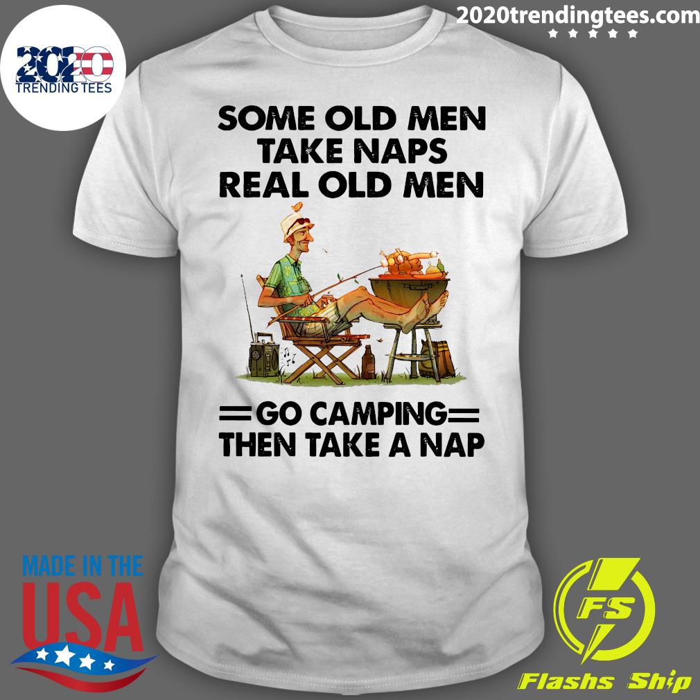 Men Some Old Take Naps Real Go Camping Then A Nap - Adult & Kids T-Shirts, Sweatshirts & Hoodies apparel design preview 1