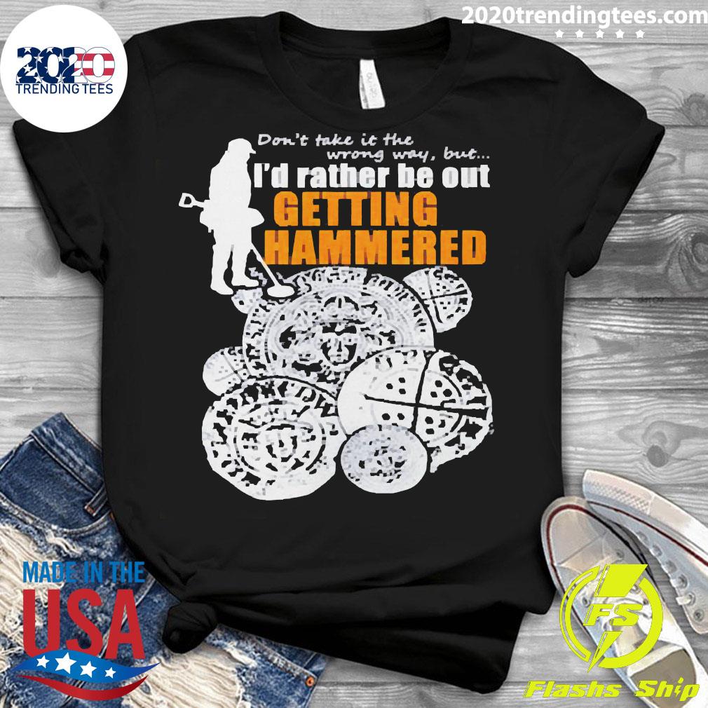 Metal Detectorists I'd Rather Be Out Getting Hammered - Adult & Kids T-Shirts, Sweatshirts & Hoodies apparel design preview 3