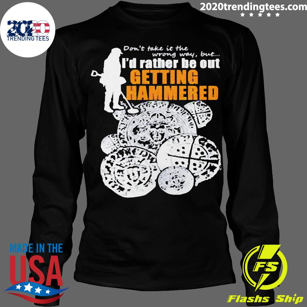 Metal Detectorists I'd Rather Be Out Getting Hammered - Adult & Kids T-Shirts, Sweatshirts & Hoodies apparel design preview 4