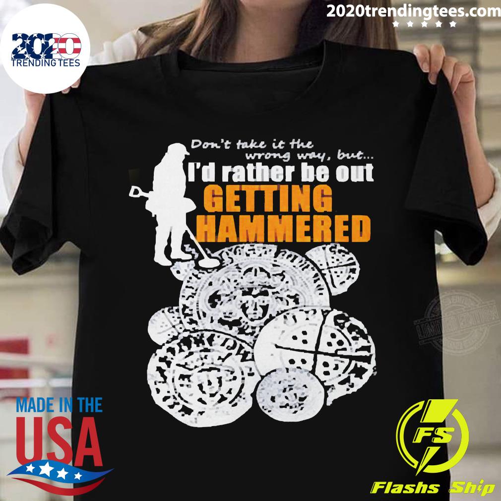 Metal Detectorists I'd Rather Be Out Getting Hammered - Adult & Kids T-Shirts, Sweatshirts & Hoodies apparel design preview 1