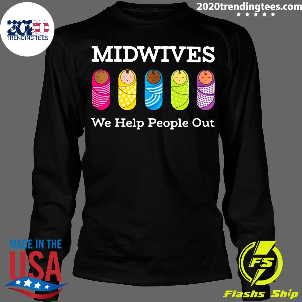 Midwives midwife We Help People Out - Adult & Kids T-Shirts, Sweatshirts & Hoodies apparel design preview 4