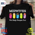 Midwives midwife We Help People Out - Adult & Kids T-Shirts, Sweatshirts & Hoodies apparel design preview 1