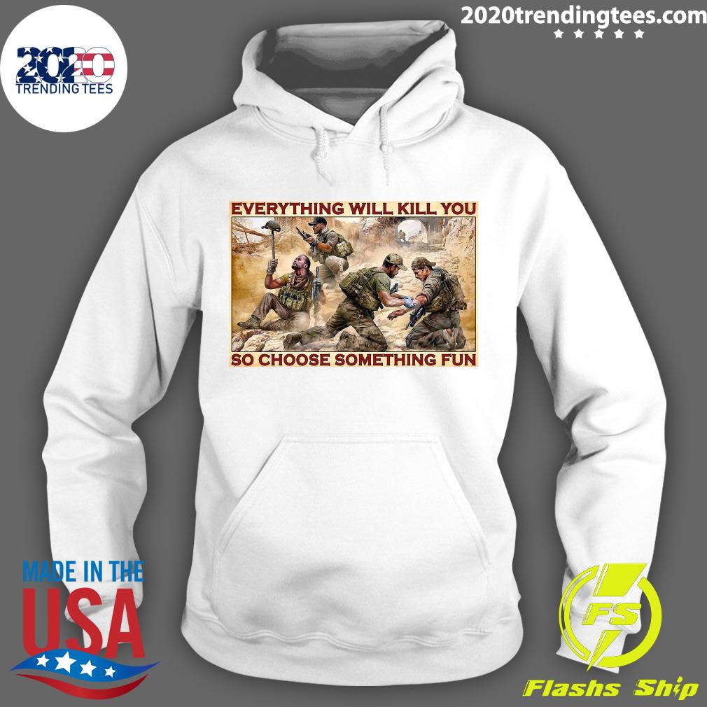 Military Everything Will Kill You So Choose Something - Adult & Kids T-Shirts, Sweatshirts & Hoodies apparel design preview 2