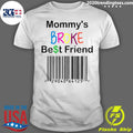 Mommys Broke Best Friend - Adult & Kids T-Shirts, Sweatshirts & Hoodies apparel design preview 1