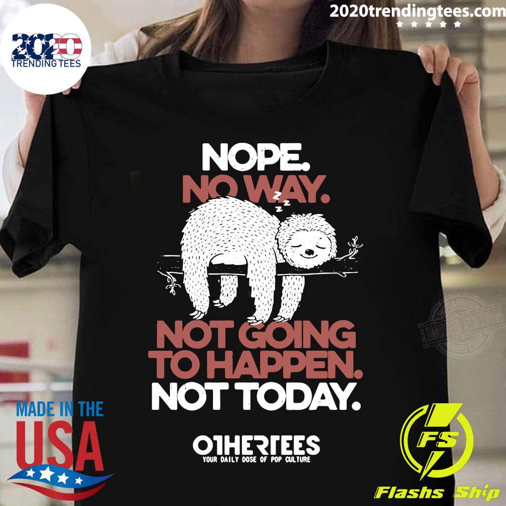 Monkey Nope No Way Not Going To Happen Today - Adult & Kids T-Shirts, Sweatshirts & Hoodies apparel design preview 1