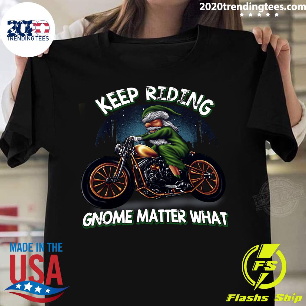 Motorcycle Keep Riding Gnome Matter What - Adult & Kids T-Shirts, Sweatshirts & Hoodies apparel design preview 1