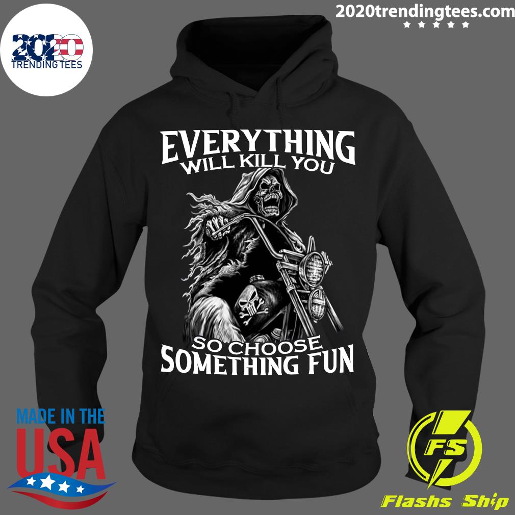 Motorcycle Skeleton Everything Will Kill You So - Adult & Kids T-Shirts, Sweatshirts & Hoodies apparel design preview 2