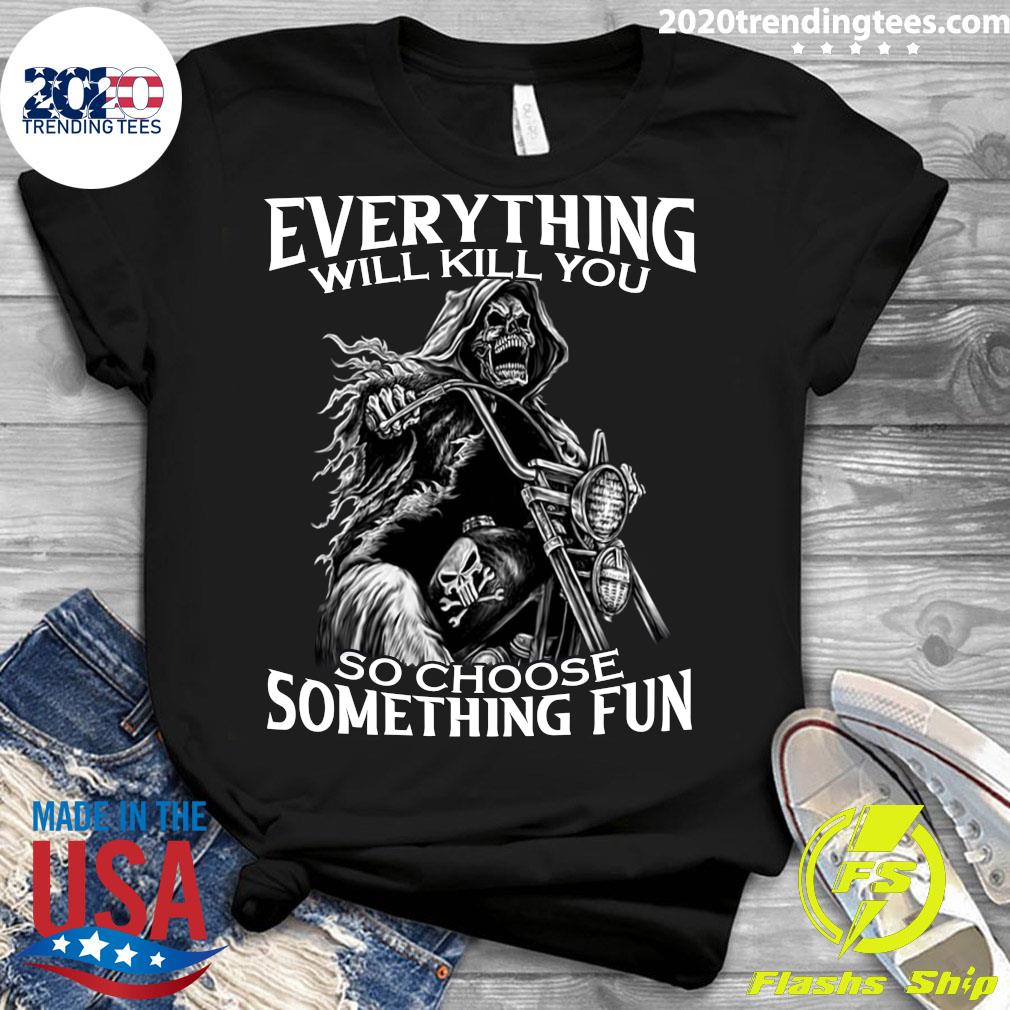 Motorcycle Skeleton Everything Will Kill You So - Adult & Kids T-Shirts, Sweatshirts & Hoodies apparel design preview 3