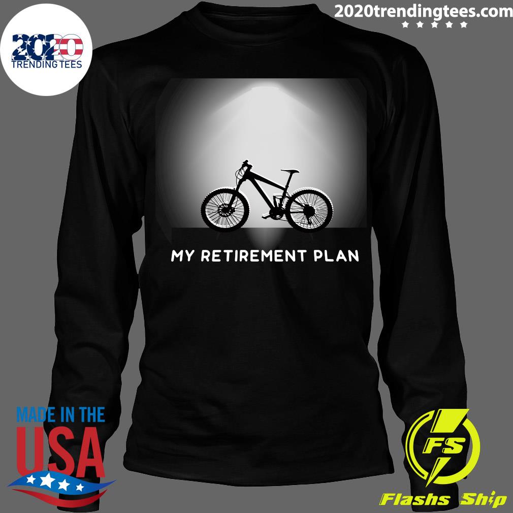 Mountain Bike My Retirement Plan - Adult & Kids T-Shirts, Sweatshirts & Hoodies apparel design preview 4