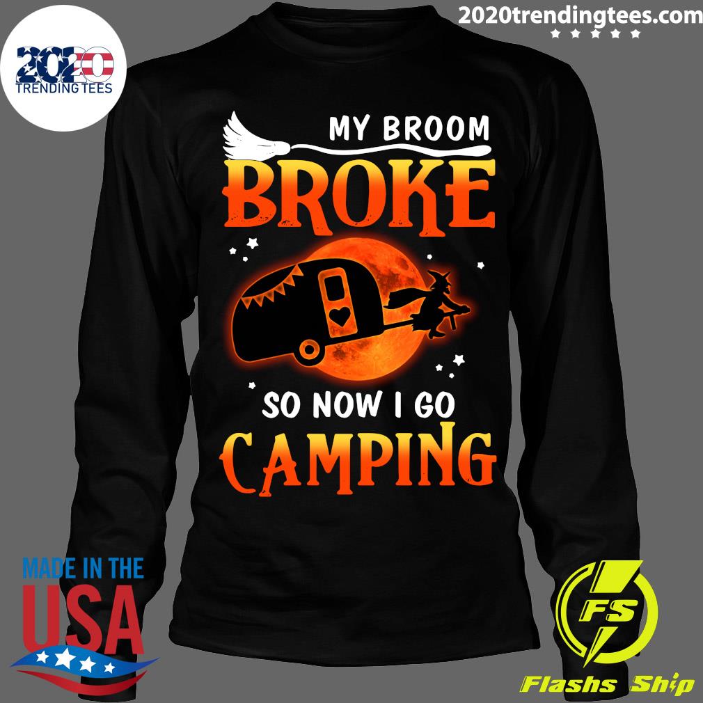 My Broom Broke So Now I Go Camping Halloween - Adult & Kids T-Shirts, Sweatshirts & Hoodies apparel design preview 4