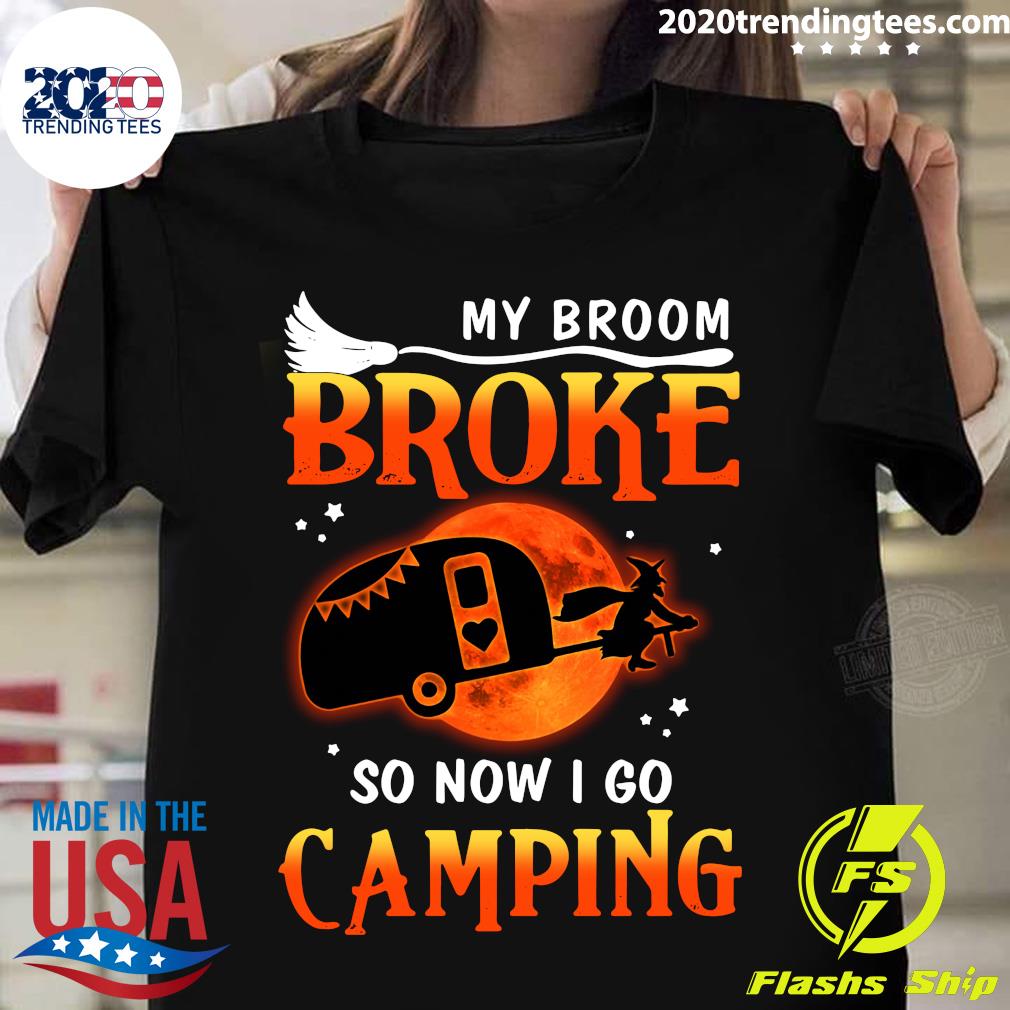 My Broom Broke So Now I Go Camping Halloween - Adult & Kids T-Shirts, Sweatshirts & Hoodies apparel design preview 1