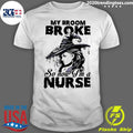 My Broom Broke So Now I'm A Nurse Witch Girl - Adult & Kids T-Shirts, Sweatshirts & Hoodies apparel design preview 1