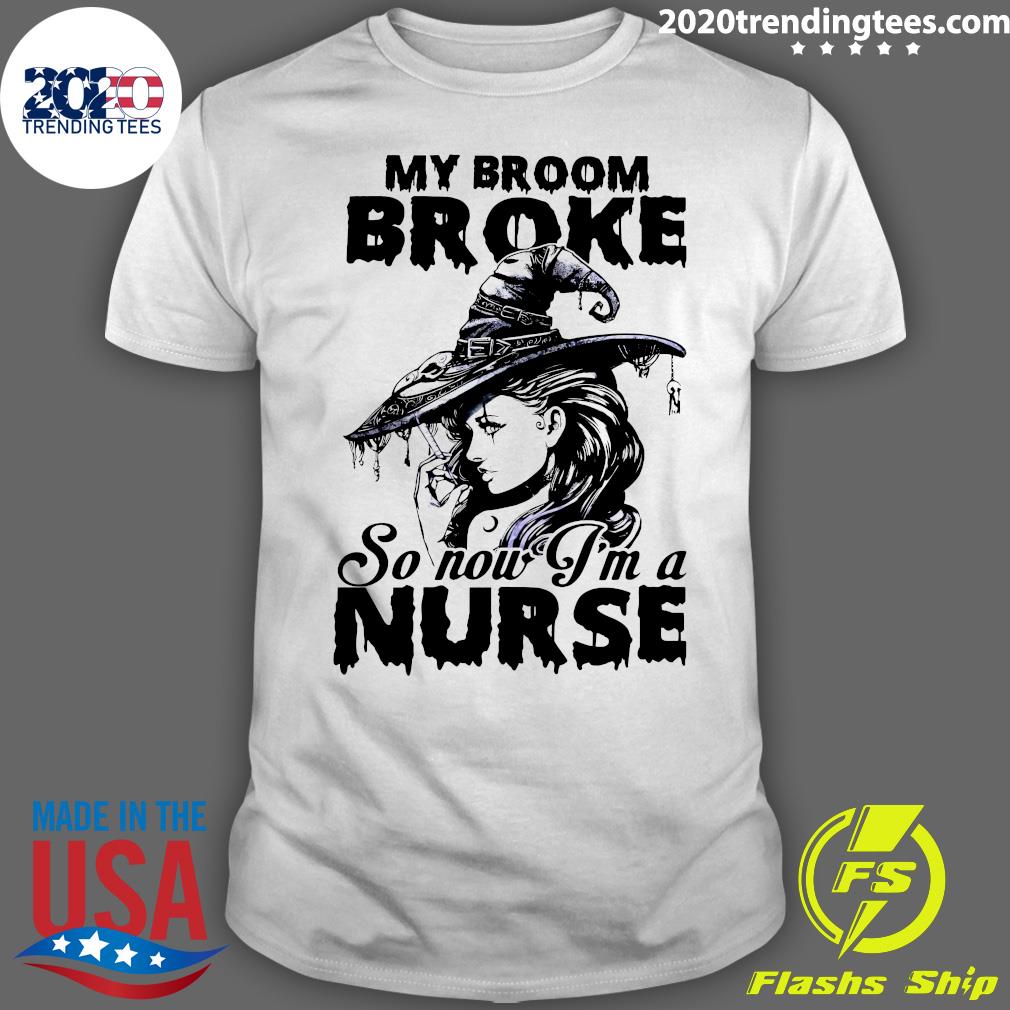 My Broom Broke So Now I'm A Nurse Witch Girl - Adult & Kids T-Shirts, Sweatshirts & Hoodies apparel design preview 1