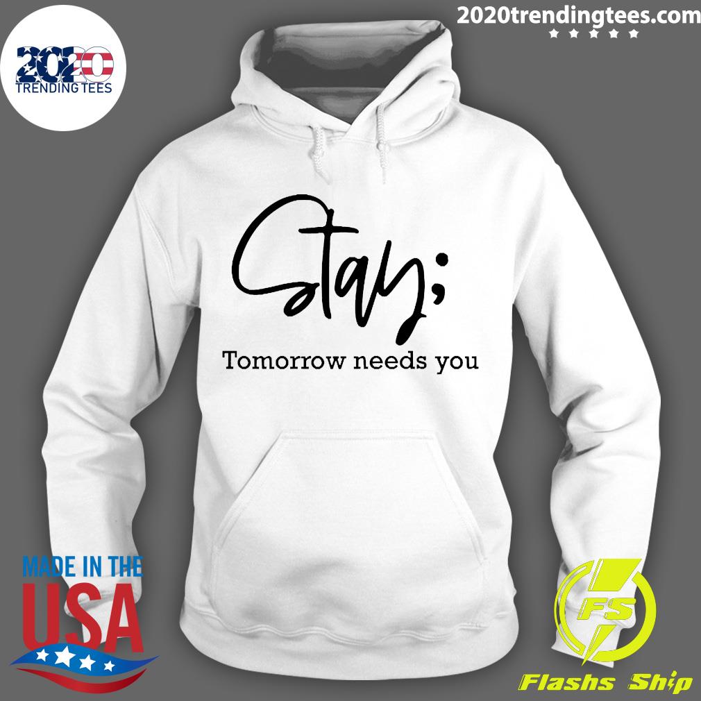 Official Stay Tomorrow Needs You - Adult & Kids T-Shirts, Sweatshirts & Hoodies apparel design preview 2