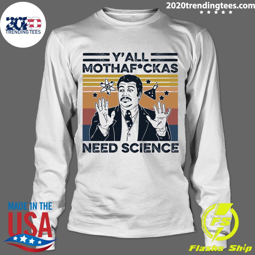 Neil Degrasse Tyson Y'all Mothafuckas Need Science - Adult & Kids T-Shirts, Sweatshirts & Hoodies apparel design preview 4