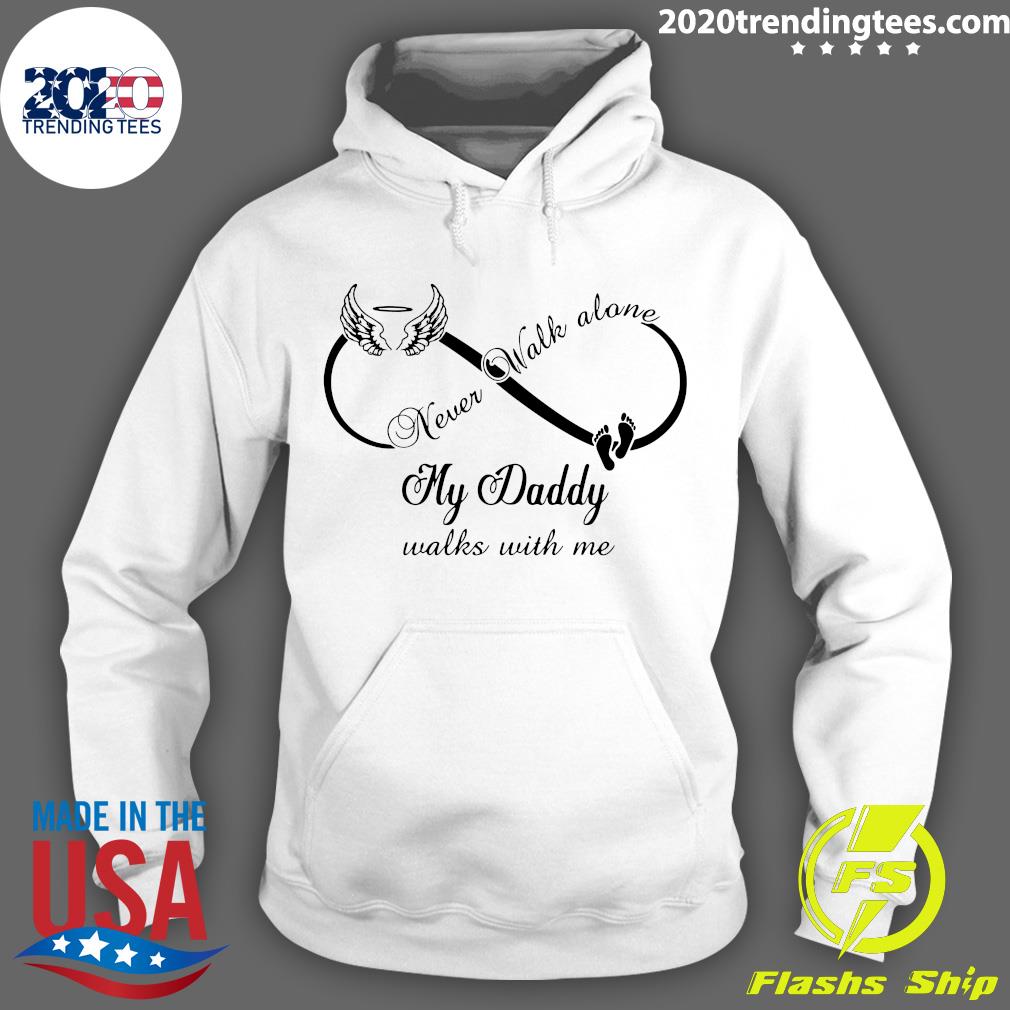 Never Walk Alone My Daddy Walks With Me - Adult & Kids T-Shirts, Sweatshirts & Hoodies apparel design preview 2