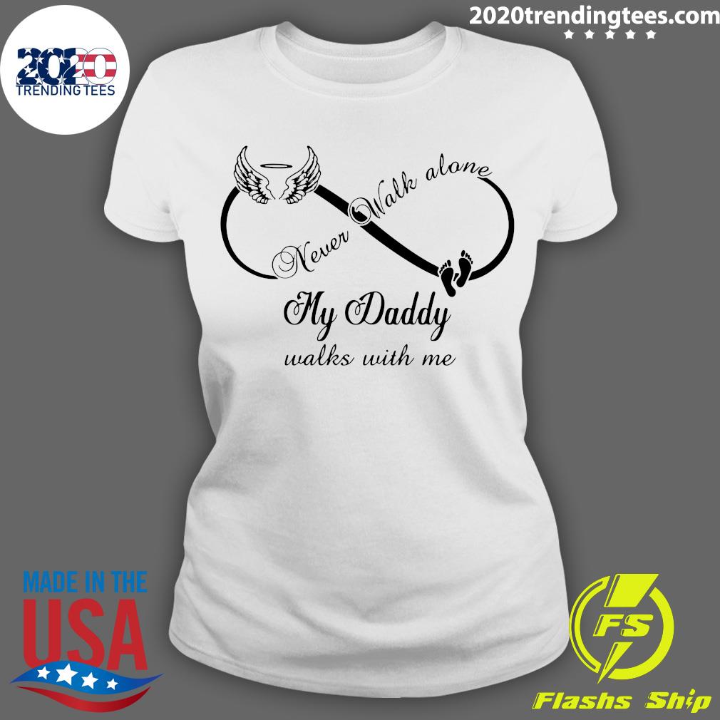 Never Walk Alone My Daddy Walks With Me - Adult & Kids T-Shirts, Sweatshirts & Hoodies apparel design preview 3