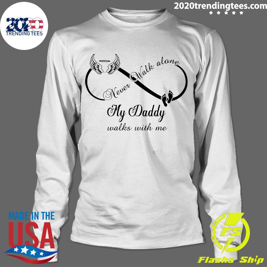 Never Walk Alone My Daddy Walks With Me - Adult & Kids T-Shirts, Sweatshirts & Hoodies apparel design preview 4