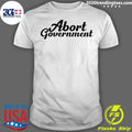 Nice abort Government - Adult & Kids T-Shirts, Sweatshirts & Hoodies apparel design preview 1