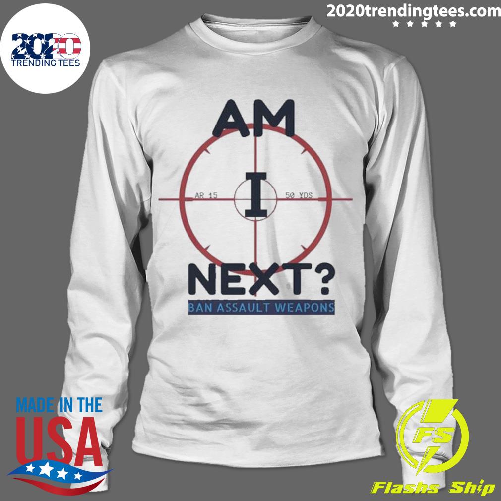 Nice am I Next Ban Ar 15 Highland Park Pro Gun Reform - Adult & Kids T-Shirts, Sweatshirts & Hoodies apparel design preview 4