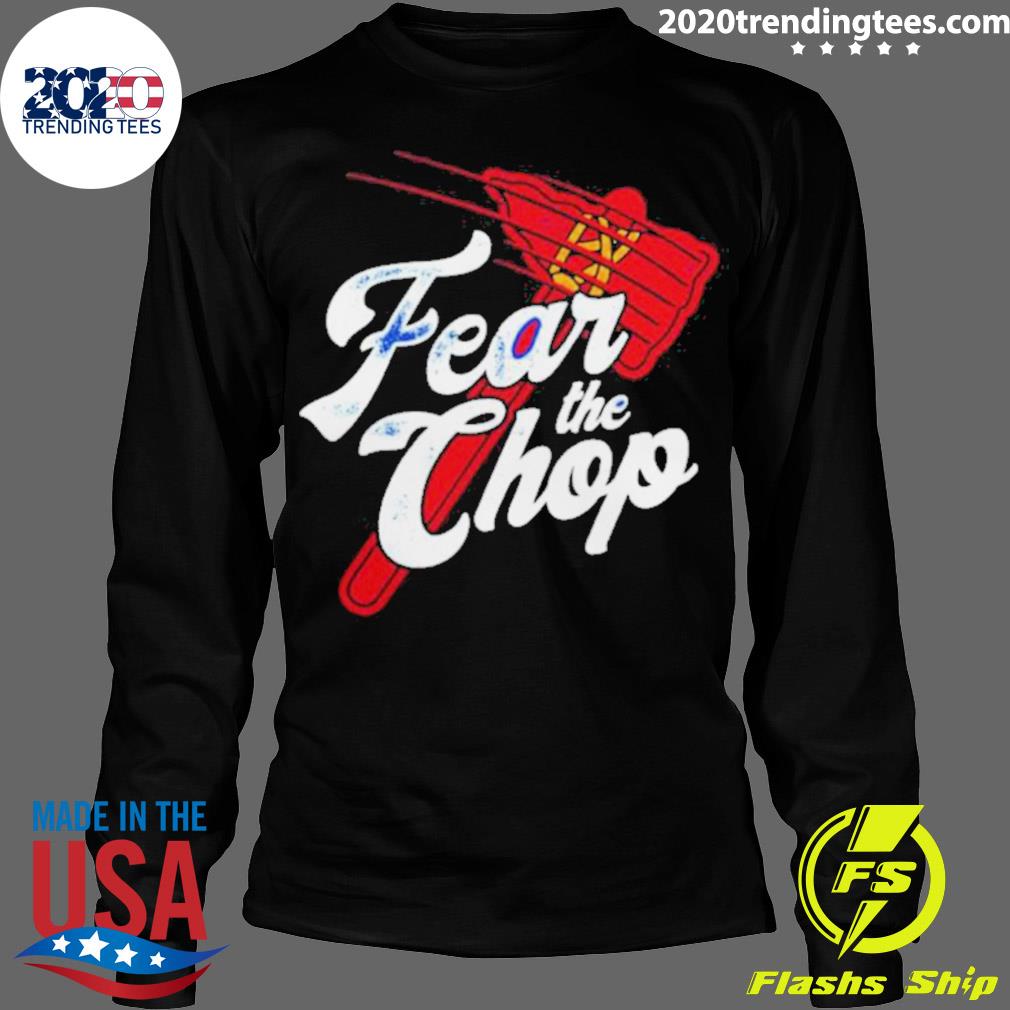 Nice atlanta Braves Fear The Chop - Adult & Kids T-Shirts, Sweatshirts & Hoodies apparel design preview 4