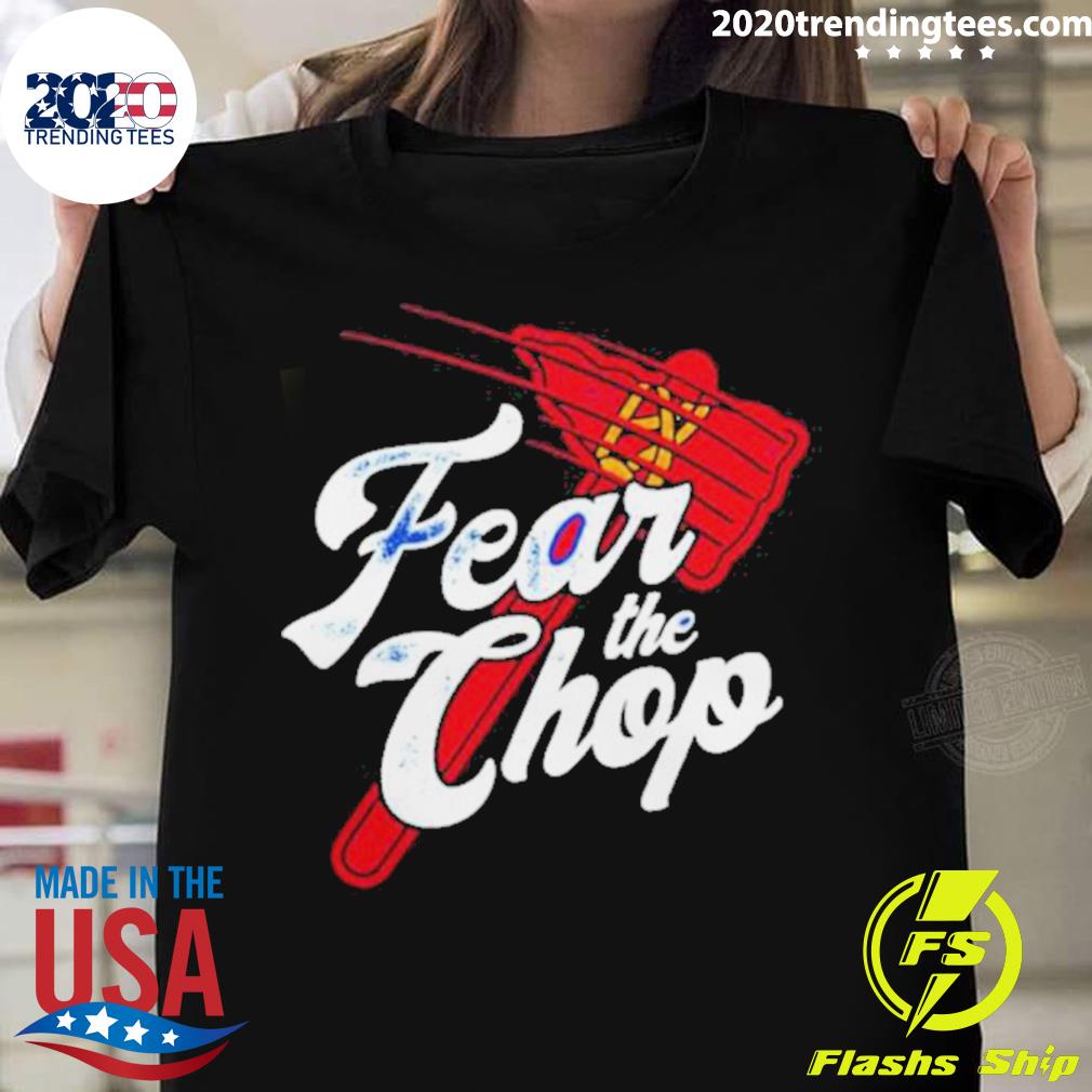 Nice atlanta Braves Fear The Chop - Adult & Kids T-Shirts, Sweatshirts & Hoodies apparel design preview 1