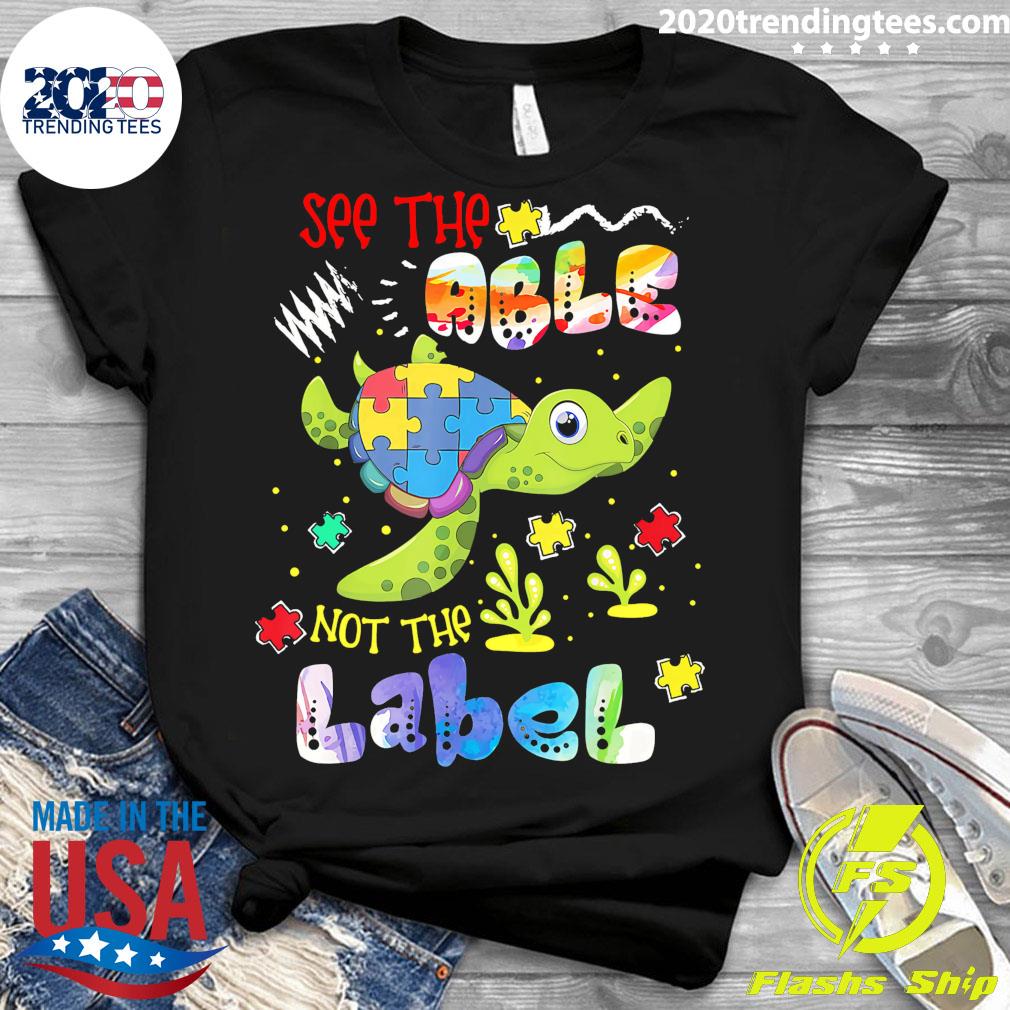 Nice autism Turtle See The Able Not Label - Adult & Kids T-Shirts, Sweatshirts & Hoodies apparel design preview 3