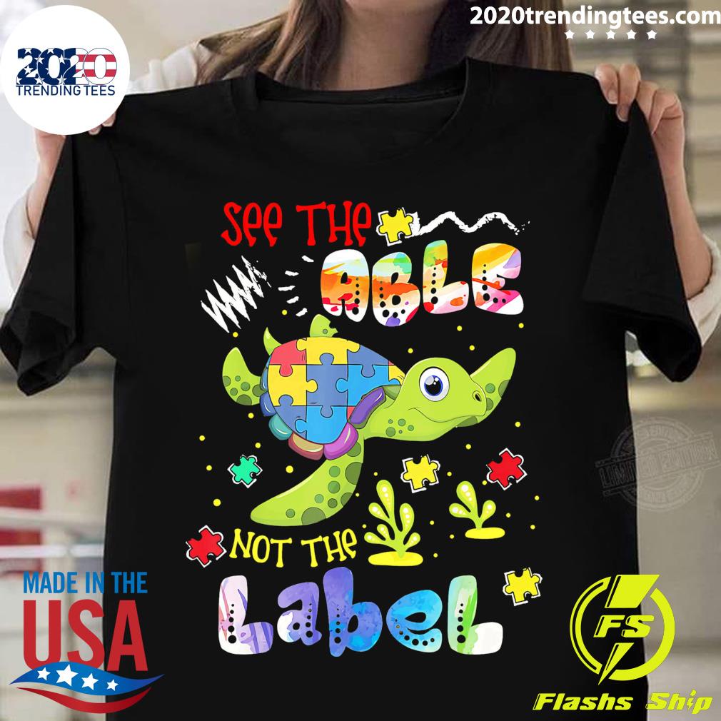 Nice autism Turtle See The Able Not Label - Adult & Kids T-Shirts, Sweatshirts & Hoodies apparel design preview 1