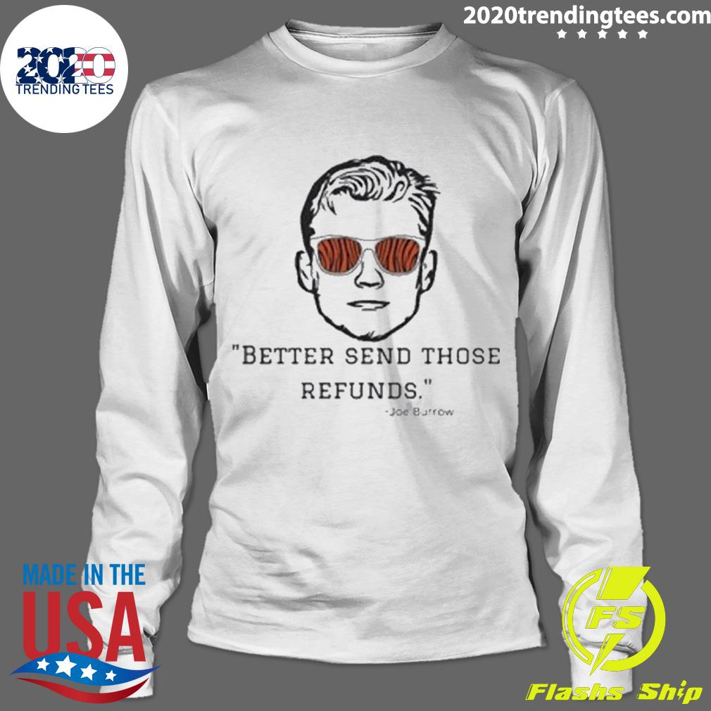 Nice better Send Those Refunds Joe Burrow Football - Adult & Kids T-Shirts, Sweatshirts & Hoodies apparel design preview 4