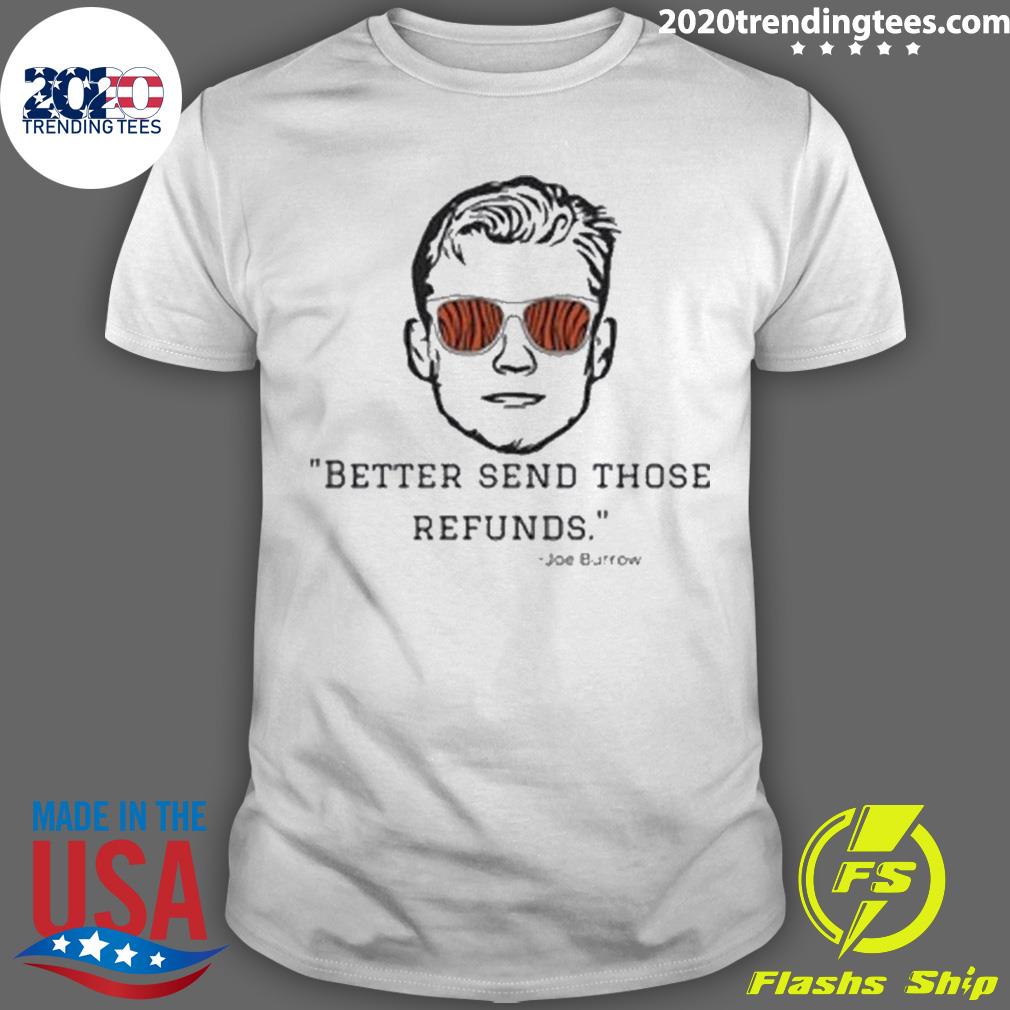 Nice better Send Those Refunds Joe Burrow Football - Adult & Kids T-Shirts, Sweatshirts & Hoodies apparel design preview 1