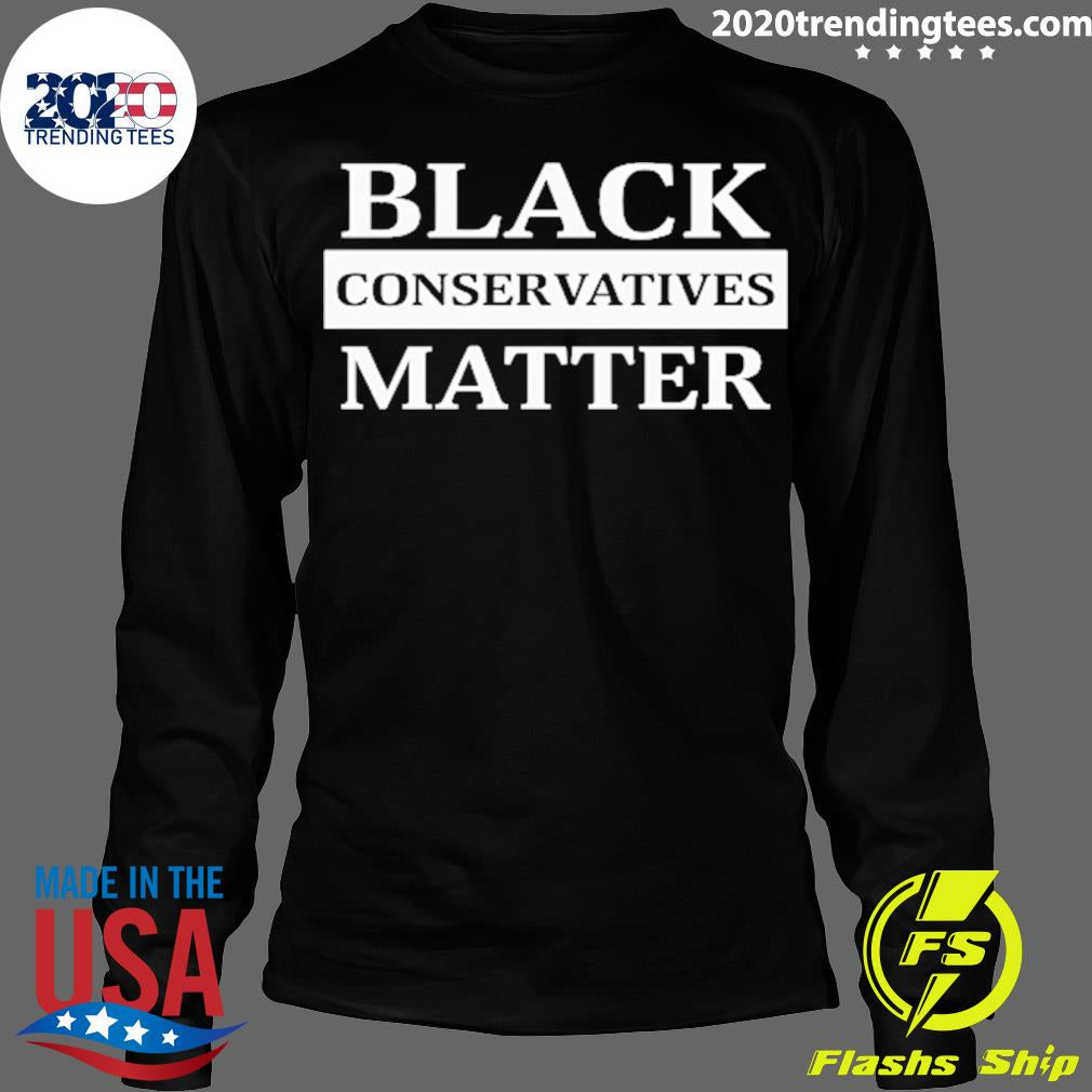 Nice black Conservatives Matter - Adult & Kids T-Shirts, Sweatshirts & Hoodies apparel design preview 4