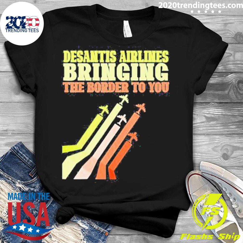 Nice bringing The Border To You DeSantis Airlines US - Adult & Kids T-Shirts, Sweatshirts & Hoodies apparel design preview 3